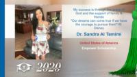 Dr. Sandra Al Tamimi, United States of America, Empower Scholarship, My success is through the grace of God and the support of family & friends\n"Our dreams can come true if we have the courage to pursue them"-W. Disney